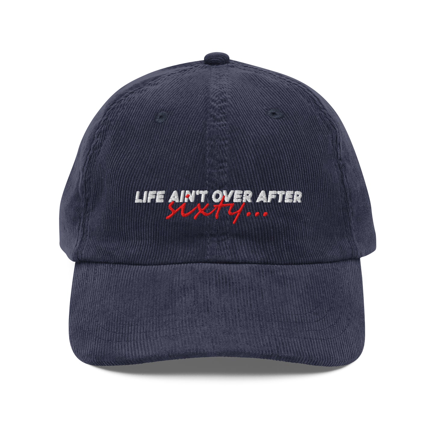 "Life Ain't Over" Corduroy Cap