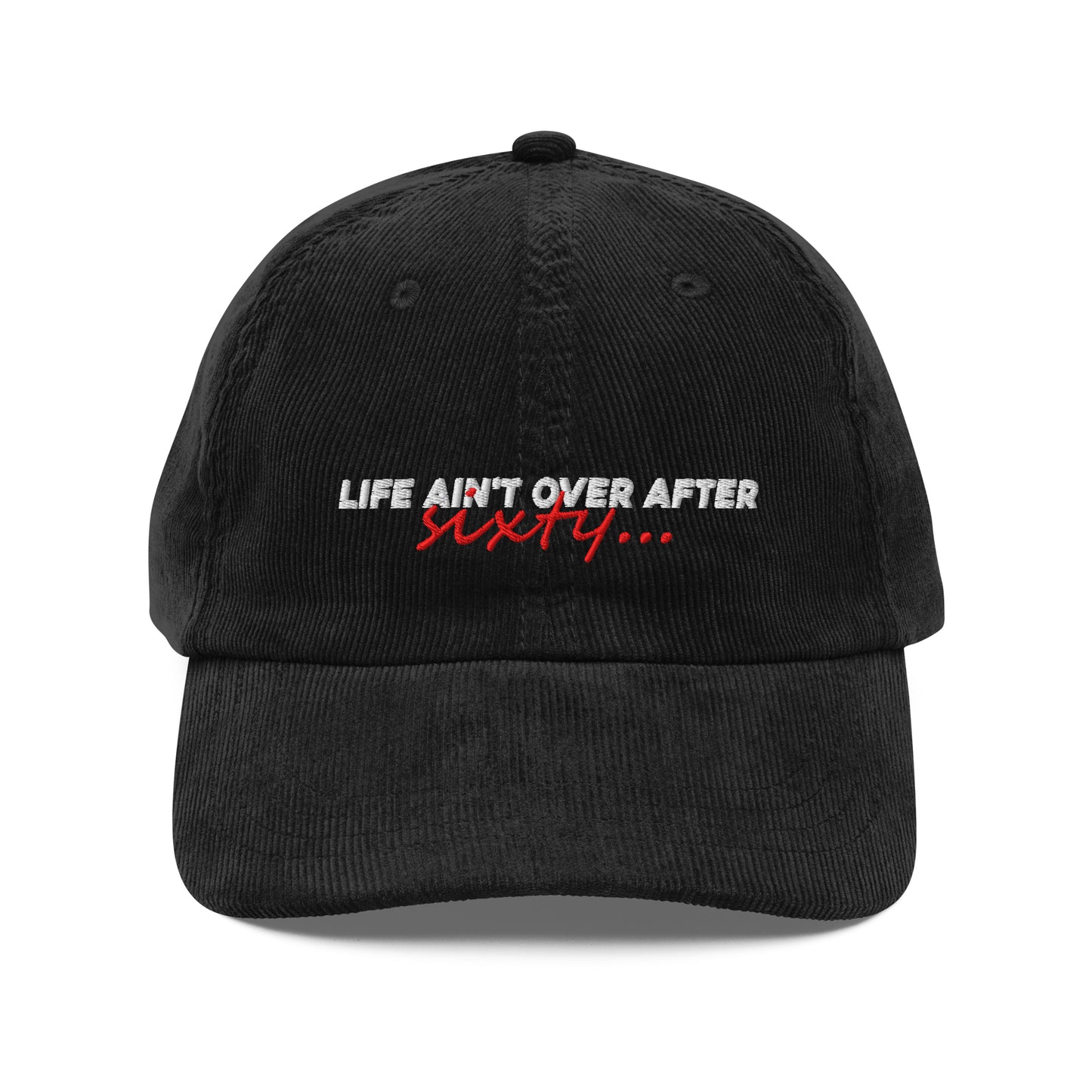 "Life Ain't Over" Corduroy Cap